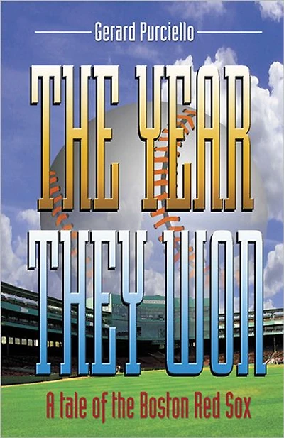 The Year They Won: A Tale of the Boston Red Sox