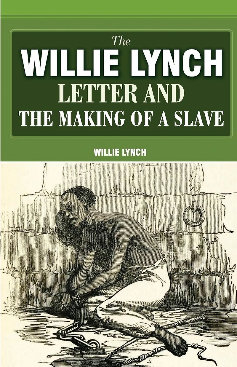 the Willie Lynch Letter and Making of a Slave