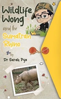 Wildlife Wong and the Sumatran Rhino