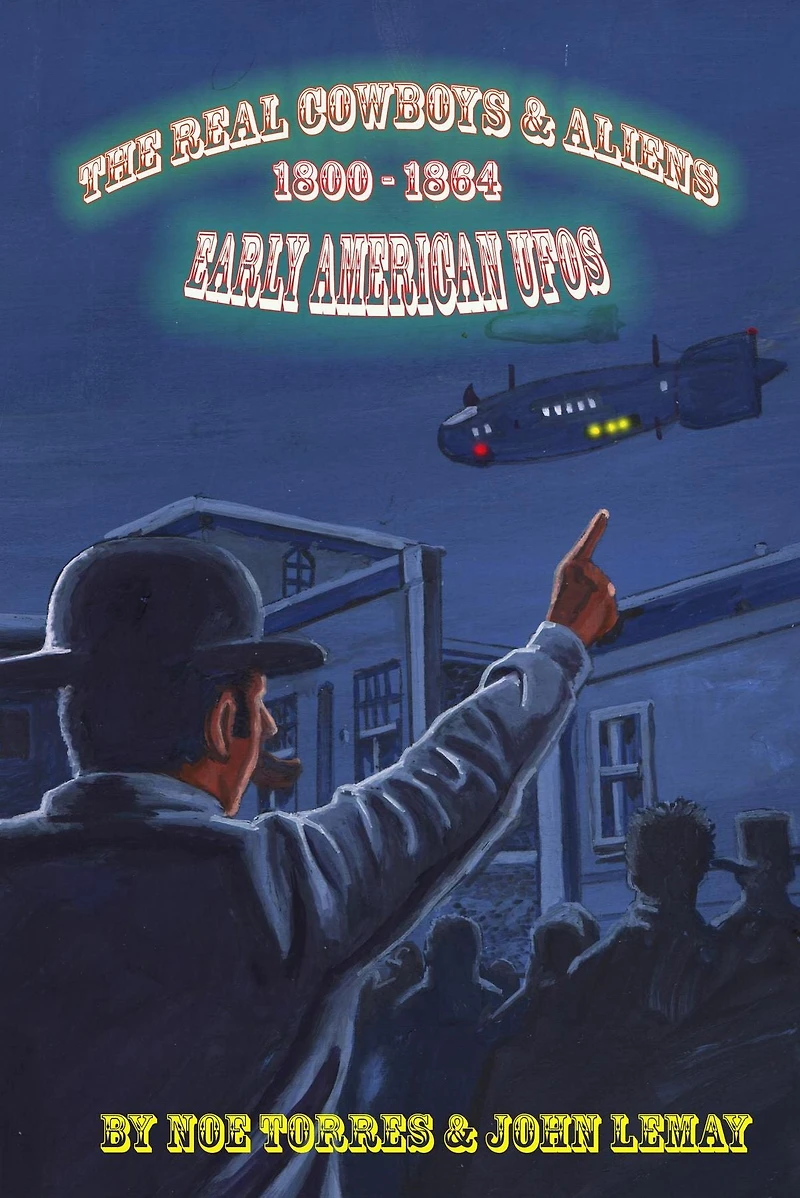 The Real Cowboys & Aliens: Early American UFOs (1800-1864)