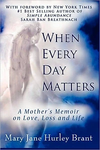 When Every Day Matters, A Mother's Memoir On Love, Loss And Life