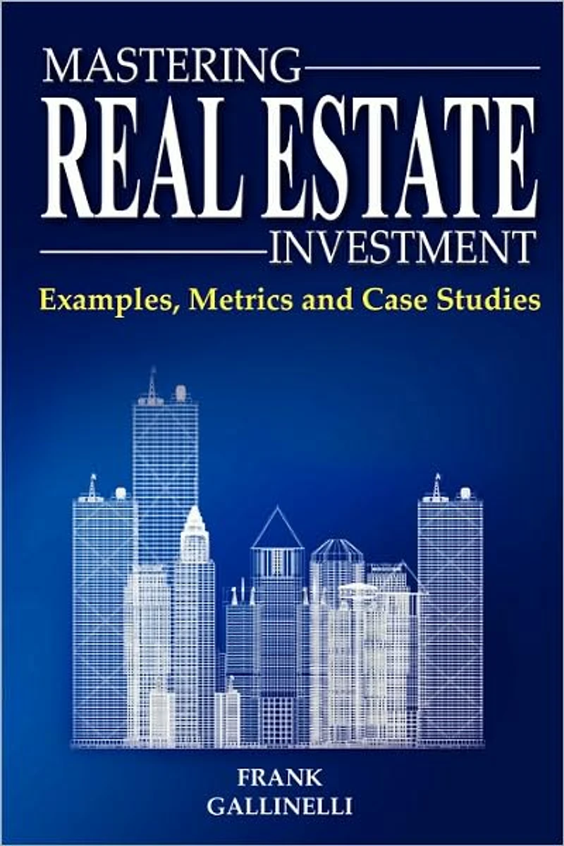 Mastering Real Estate Investment: Examples, Metrics And Case Studies