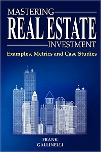Mastering Real Estate Investment: Examples, Metrics And Case Studies