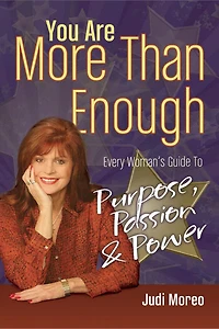 You Are More Than Enough: Every Wonan's Guide to Purpose, Passion and Power