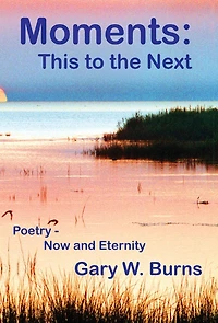 Moments: This To The Next - Poetry Now and Eternity