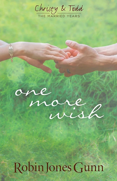 One More Wish: Christy & Todd: The Married Years Series