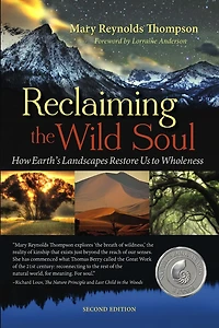 Reclaiming the Wild Soul: How Earth's Landscapes Restore Us to Wholeness