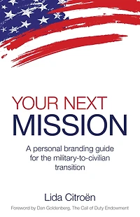 Your Next Mission: A Personal Branding Guide for the Military-To-Civilian Transition