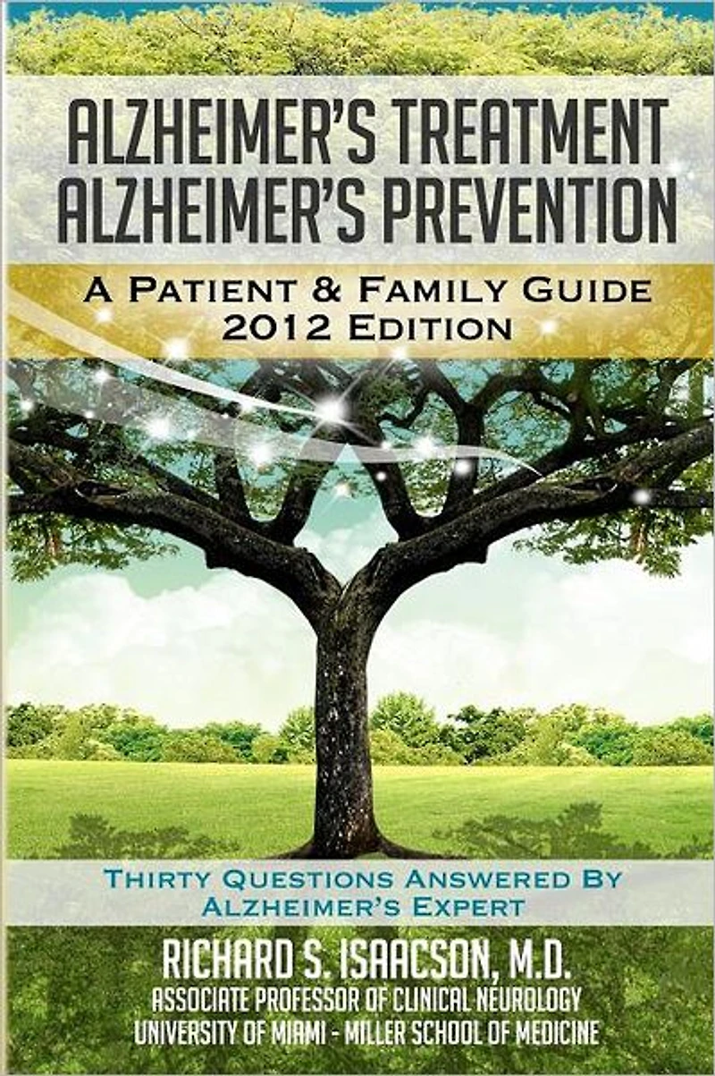Alzheimer's Treatment Prevention: A Patient and Family Guide, 2012 Edition