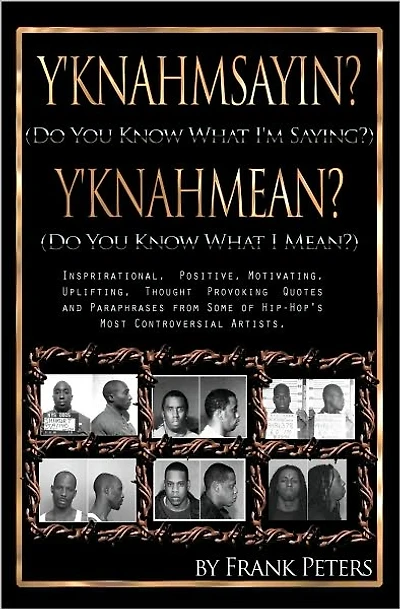 Y'knahmsayin? (Do You Know What I'm Saying?) Y'knahmean? (Do You Know What I Mean?)