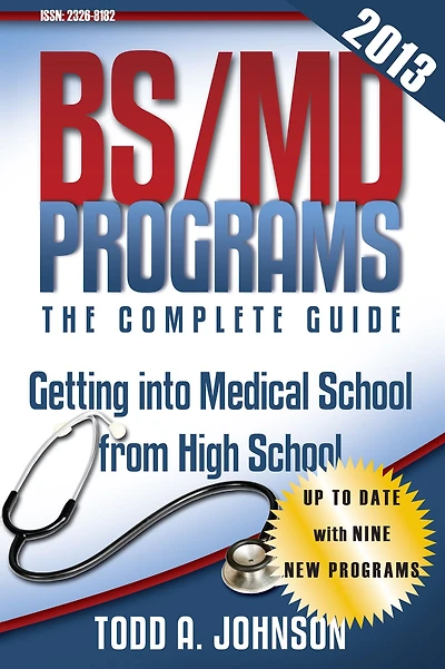 BS/MD Programs-The Complete Guide:Getting into Medical School from High