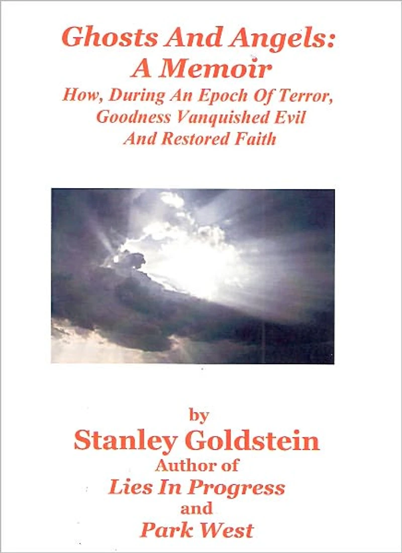 Ghosts And Angels: A Memoir/ How, During An Epoch Of Terror, Goodness Vanquished Evil And Restored Faith