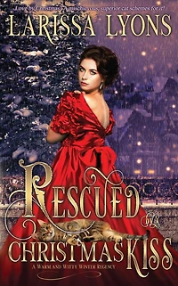 Rescued by A Christmas Kiss: Warm and Witty Winter Regency