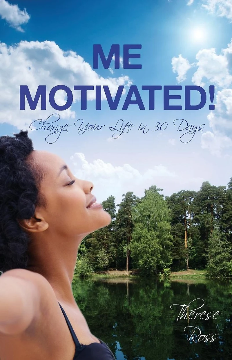 Me Motivated! Change Your Life 30 Days