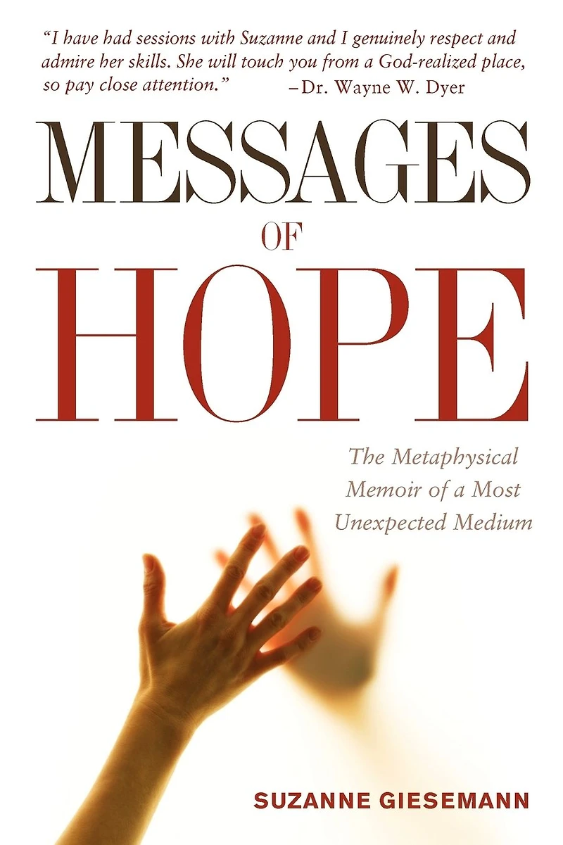 Messages of Hope: The Metaphysical Memoir a Most Unexpected Medium