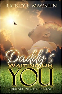 Daddy's Waiting On You: A Journey Into His Presence