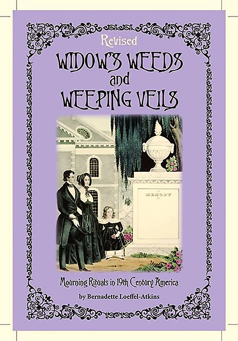 Widow's Weeds and Weeping Veils: Mourning Rituals 19th Century America