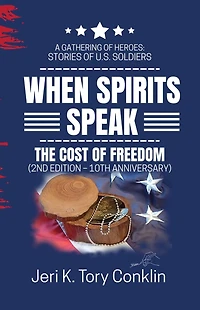 When Spirits Speak: A Gathering of Heroes Stories U.S. Soldiers