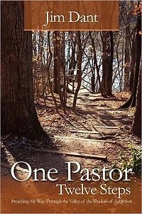 One Pastor, Twelve Steps: Preaching My Way Through the Valley of Shadow Addiction