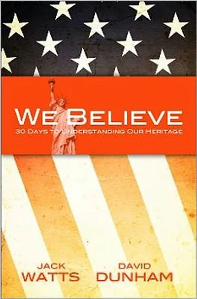We Believe: 30 Days to Understanding Our Heritage