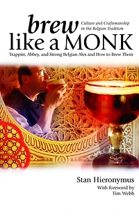 Brew Like a Monk: Trappist, Abbey, and Strong Belgian Ales How to Them