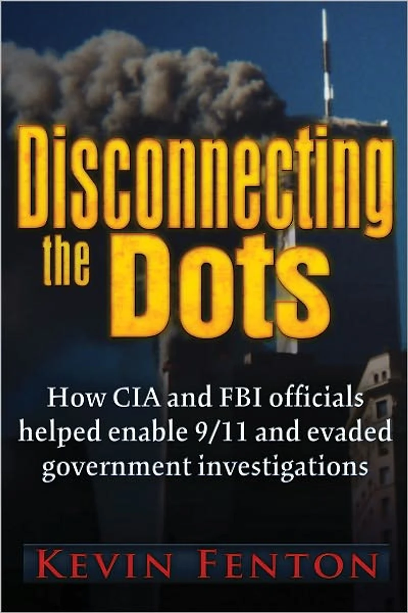 Disconnecting the Dots: How 9/11 Was Allowed to Happen