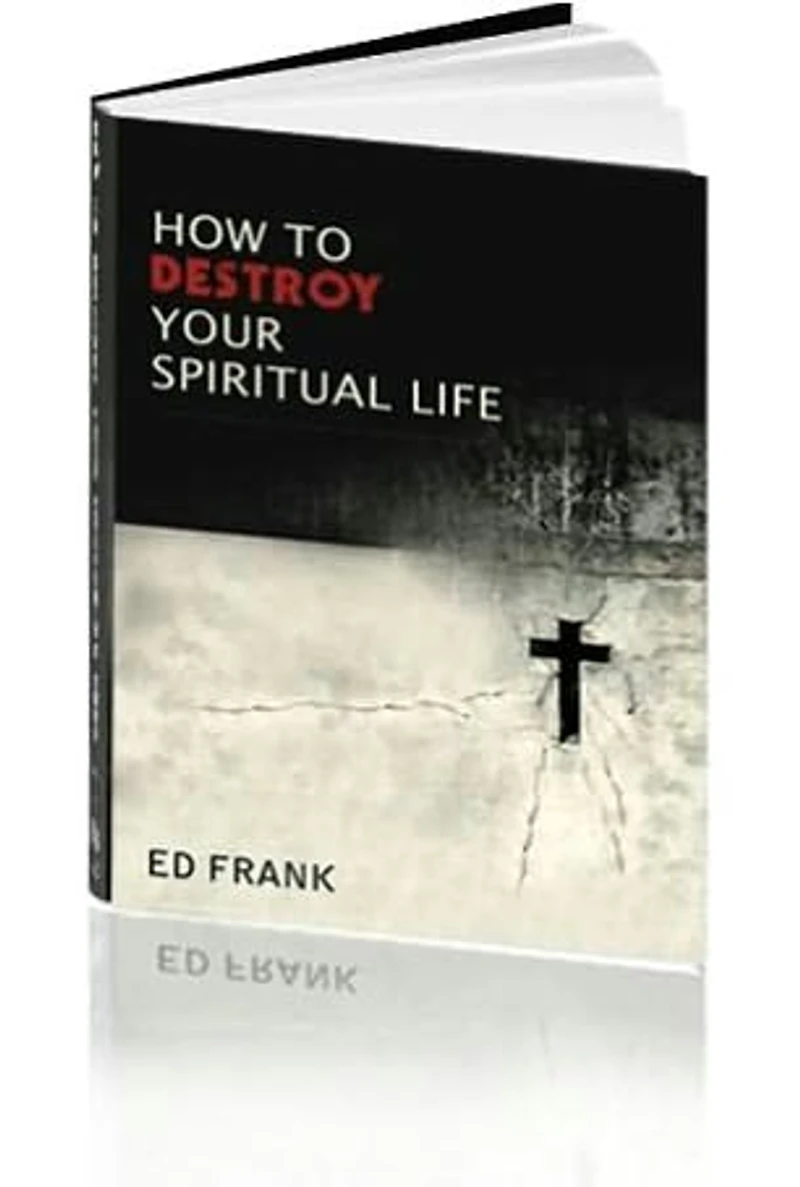 How To Destroy Your Spiritual Life