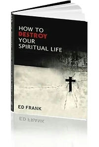 How To Destroy Your Spiritual Life