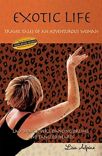 Exotic Life: Travel Tales of an Adventurous Woman