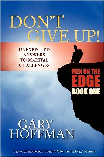 Don't Give Up: Unexpected Answers to Marital Challenges