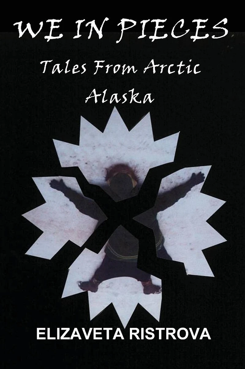 We Pieces: Tales From Arctic Alaska