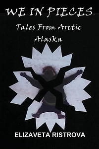 We Pieces: Tales From Arctic Alaska
