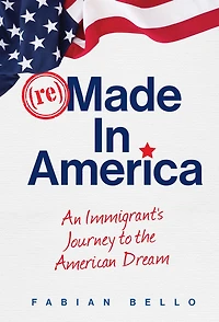 reMade in America: An Immigrant's Journey to the American Dream