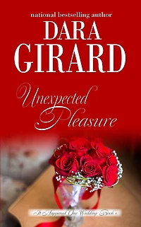 Unexpected Pleasure (It Happened One Wedding, Bk1)