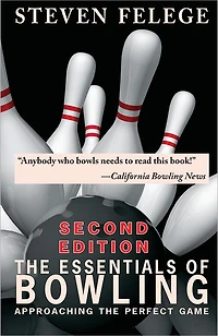The Essentials of Bowling, Second Edition: Approaching the Perfect Game