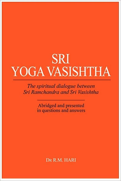 Sri Yoga Vasishtha: The Spiritual Dialogue Between Sri Ramchandra And Sri Vasishtha
