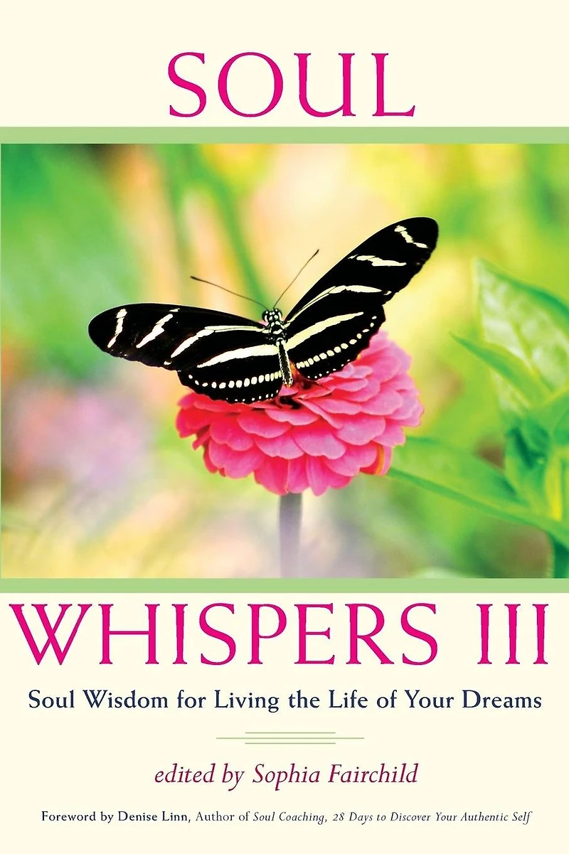 Soul Whispers III: Wisdom for Living the Life of Your Dreams