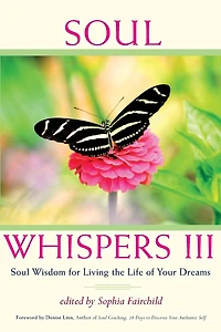 Soul Whispers III: Wisdom for Living the Life of Your Dreams