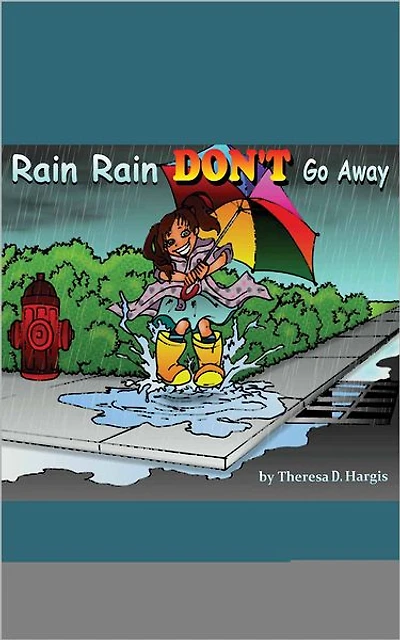 Rain Rain Don't Go Away