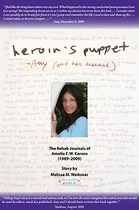 Heroin's Puppet -Amy (and her disease): The Rehab Journals of Amelia F. W. Caruso (1989 - 2009)