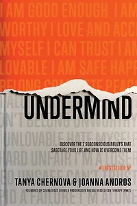 UnderMind: Discover the 7 Subconscious Beliefs that Sabotage Your Life and How to Overcome Them