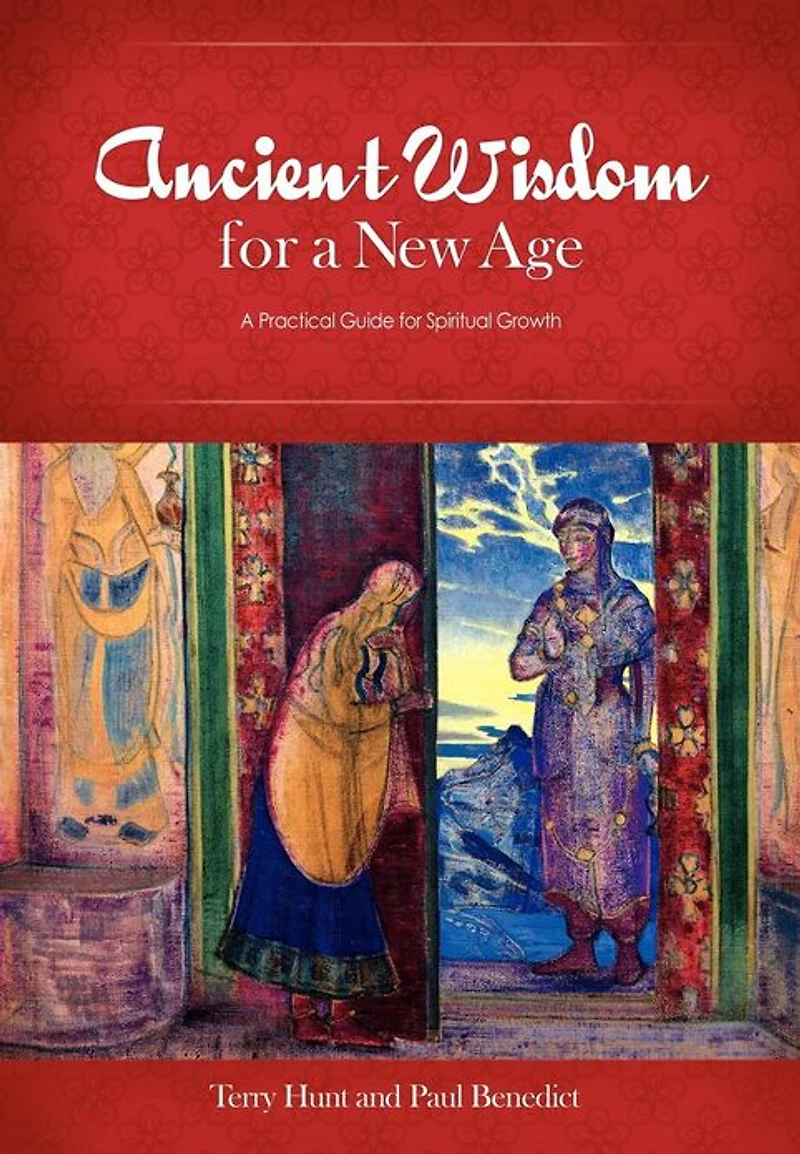 Ancient Wisdom for A New Age: Practical Guide Spiritual Growth