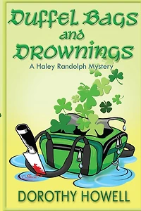Duffel Bags and Drownings (A Haley Randolph Mystery)