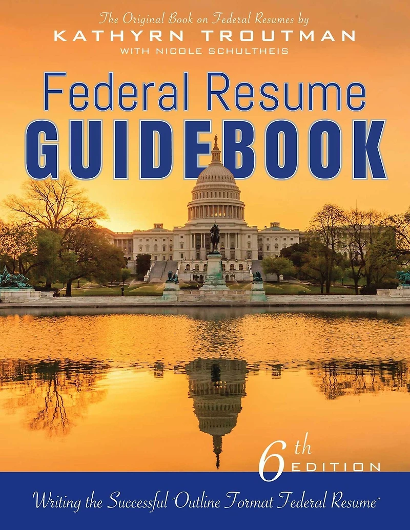 Federal Resume Guidebook, 6th Ed: Writing the Successful Outline Format Federal Resume
