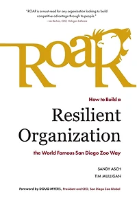Roar: How to Build a Resilient Organization the World-Famous San Diego Zoo Way