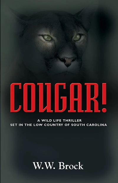 COUGAR!: A Wildlife Thriller Set the Low Country of South Carolina