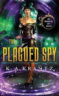 The Plagued Spy (The Immortal Spy, #2)