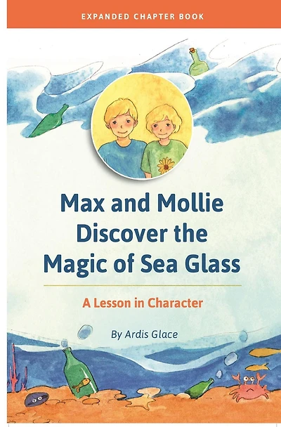 Max and Mollie Discover the Magic of Sea Glass: A Lesson Character Chapter Book