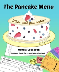 The Pancake Menu: What will you order? Menu & Cookbook, Hands-on Math Fun