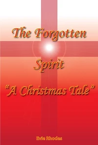The Forgotten Spirit "A Christmas Tale"